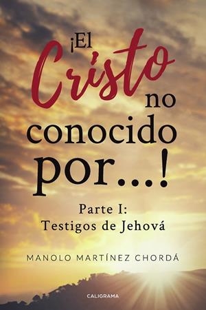 ¡EL CRISTO NO CONOCIDO POR...! | 9788417915490 | MARTÍNEZ CHORDÁ, MANOLO