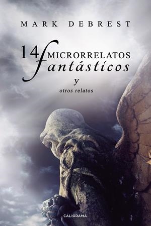 14 MICRORRELATOS FANTÁSTICOS  Y OTROS RELATOS | 9788417856458 | DEBREST, MARK