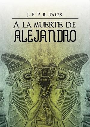 A LA MUERTE DE ALEJANDRO | 9788491128694 | TALES, J. F. P. R.