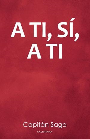 A TI, SÍ, A TI | 9788417234270 | SAGO, CAPITÁN
