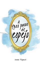 A TRES PASOS DEL ESPEJO | 9788418073274 | POLGACH, ISABEL