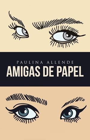AMIGAS DE PAPEL | 9788491125167 | ALLENDE, PAULINA