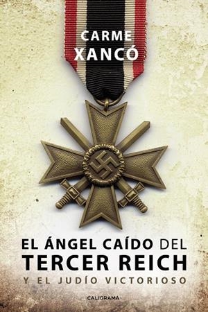 ÁNGEL CAÍDO DEL TERCER REICH Y EL JUDÍO VICTORIOSO, EL | 9788417813345 | XANCÓ, CARME