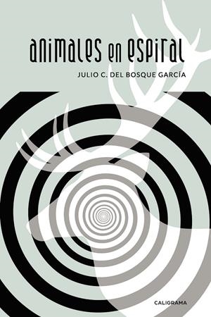 ANIMALES EN ESPIRAL | 9788417947156 | DEL BOSQUE GARCÍA, JULIO C.