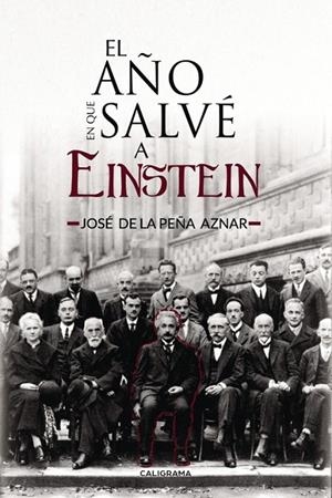 AÑO EN QUE SALVÉ A EINSTEIN, EL | 9788417234812 | DE LA PEÑA AZNAR, JOSÉ