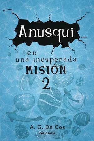 ANUSQUI... EN UNA INESPERADA MISIÓN | 9788418152252 | G. DE COS, A.