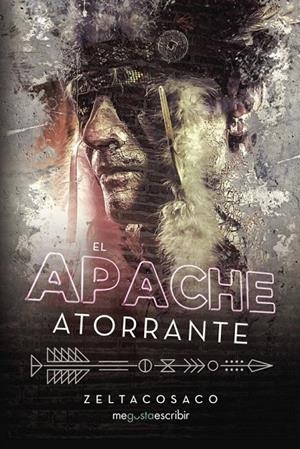 APACHE ATORRANTE, EL | 9788491127659 | ZELTACOSACO,