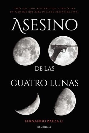 ASESINO DE LAS CUATRO LUNAS | 9788417669331 | BAEZA C., FERNANDO