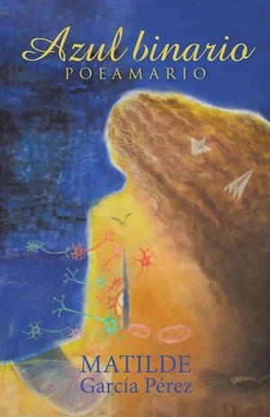 AZUL BINARIO | 9788491121039 | GARCÍA PÉREZ, MATILDE