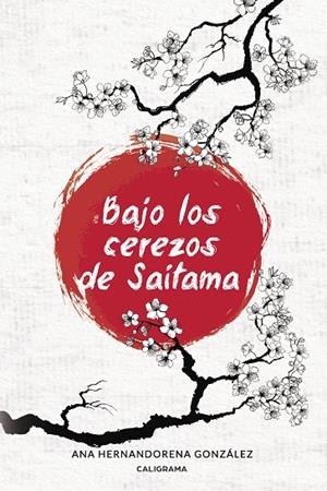 BAJO LOS CEREZOS DE SAITAMA | 9788417483258 | HERNANDORENA GONZÁLEZ, ANA