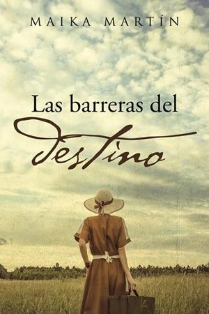 BARRERAS DEL DESTINO, LAS | 9788491122654 | MARTÍN, MAIKA