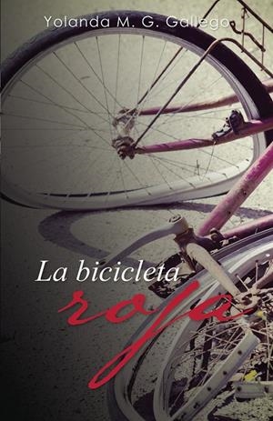 BICICLETA ROJA, LA | 9788491127444 | GONZÁLEZ GALLEGO, YOLANDA MARÍA
