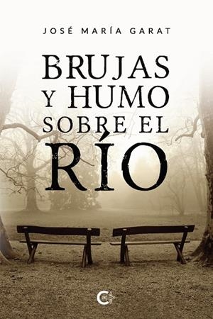 BRUJAS Y HUMO SOBRE EL RÍO | 9788418238444 | GARAT, JOSÉ MARÍA
