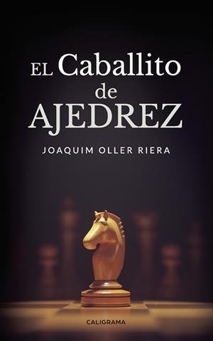 CABALLITO DE AJEDREZ, EL | 9788417772901 | OLLER RIERA, JOAQUIM