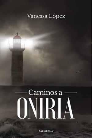 CAMINOS A ONIRIA | 9788417335915 | LÓPEZ, VANESSA