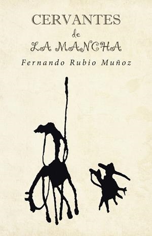 CERVANTES DE LA MANCHA | 9788491121091 | RUBIO MUÑOZ, FERNANDO