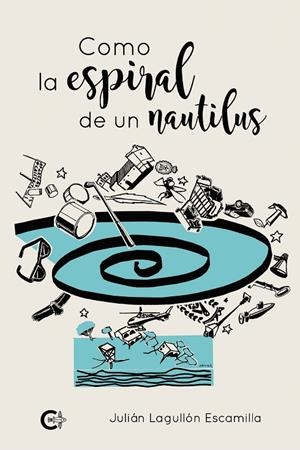 COMO LA ESPIRAL DE UN NAUTILUS | 9788417915407 | LAGULLÓN ESCAMILLA, JULIÁN