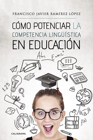 CÓMO POTENCIAR LA COMPETENCIA LINGÜÍSTICA EN EDUCACIÓN | 9788417772864 | RAMÍREZ LÓPEZ, FRANCISCO JAVIER