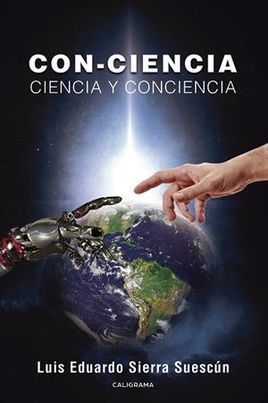 CON-CIENCIA. CIENCIA Y CONCIENCIA | 9788418018312 | SIERRA SUESCÚN, LUIS EDUARDO