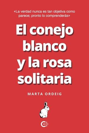 CONEJO BLANCO Y LA ROSA SOLITARIA, EL | 9788418500336 | ORDEIG, MARTA