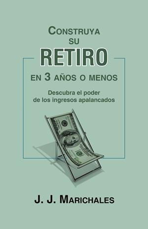 CONSTRUYA SU RETIRO EN 3 AÑOS O MENOS | 9788491121756 | MARICHALES, J. J.