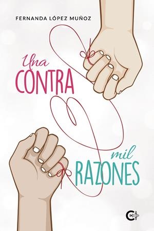 CONTRA MIL RAZONES, UNA | 9788418203039 | LÓPEZ MUÑOZ, FERNANDA
