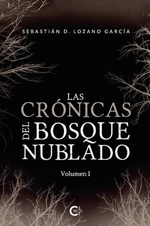 CRÓNICAS DEL BOSQUE NUBLADO, LAS - VOLUMEN I | 9788418238376 | LOZANO GARCÍA, SEBASTIÁN D.
