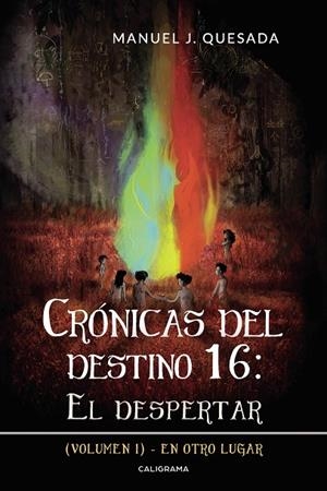 CRÓNICAS DEL DESTINO 16: EL DESPERTAR (VOLUMEN I) | 9788417984359 | QUESADA, MANUEL J.