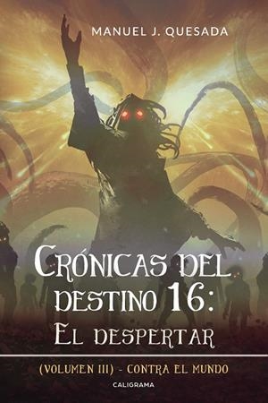CRÓNICAS DEL DESTINO 16: EL DESPERTAR (VOLUMEN III) | 9788417669119 | QUESADA, MANUEL J.