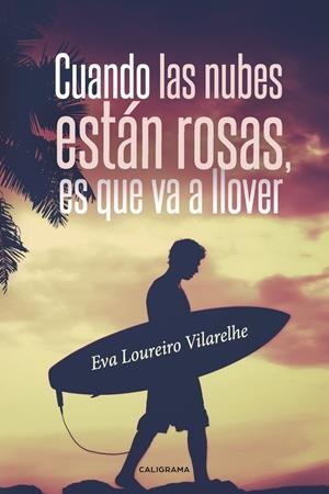 CUANDO LAS NUBES ESTÁN ROSAS, ES QUE VA A LLOVER | 9788491127765 | LOUREIRO VILARELHE, EVA
