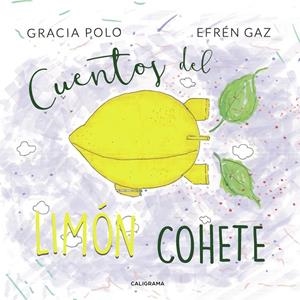 CUENTOS DEL LIMÓN COHETE | 9788417669232 | POLO, GRACIA / GAZ, EFRÉN
