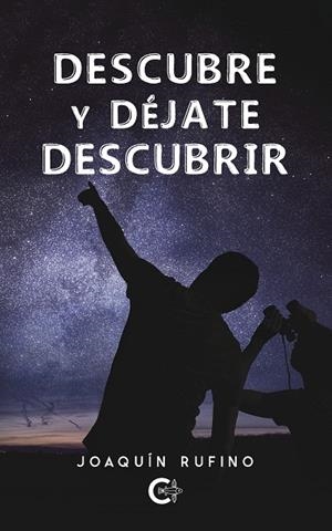 DESCUBRE Y DÉJATE DESCUBRIR | 9788418073328 | RUFINO, JOAQUÍN