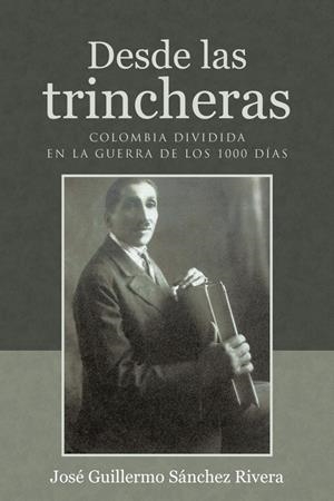 DESDE LAS TRINCHERAS | 9788491123088 | SÁNCHEZ RIVERA, JOSÉ GUILLERMO