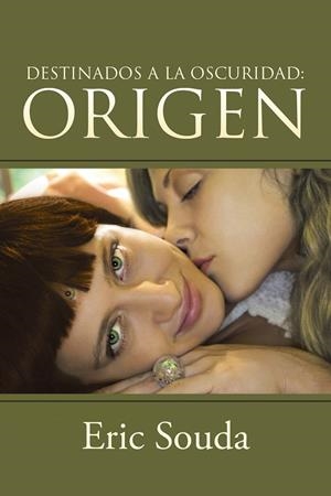 DESTINADOS A LA OSCURIDAD: ORIGEN | 9788491120919 | SOUDA, ERIC