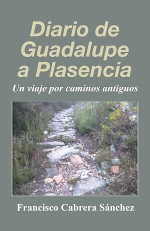 DIARIO DE GUADALUPE A PLASENCIA | 9788491126836 | CABRERA SÁNCHEZ, FRANCISCO