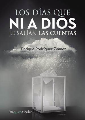 DÍAS QUE NI A DIOS LE SALÍAN LAS CUENTAS, LOS | 9788491128571 | RODRÍGUEZ GÓMEZ, ENRIQUE