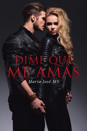 DIME QUE ME AMAS | 9788491123750 | M.S., MARÍA JOSÉ