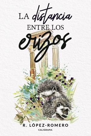 DISTANCIA ENTRE LOS ERIZOS, LA | 9788417533403 | LÓPEZ-ROMERO, R.