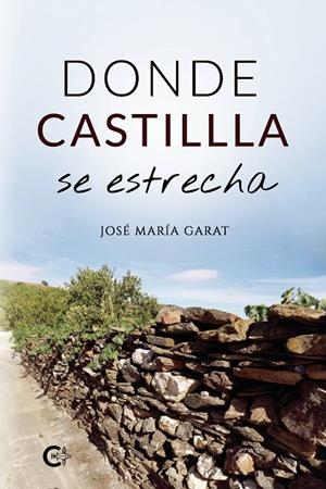DONDE CASTILLA SE ESTRECHA | 9788418238451 | GARAT, JOSÉ MARÍA