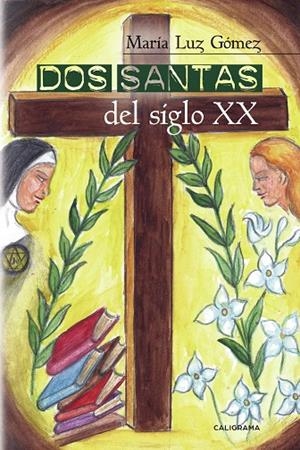 DOS SANTAS DEL SIGLO XX | 9788418018381 | GÓMEZ, MARÍA LUZ
