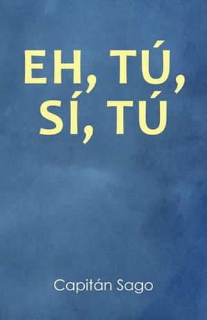 EH, TÚ, SÍ, TÚ | 9788491125525 | CAPITÁN SAGO,