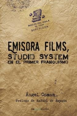EMISORA FILMS, STUDIO SYSTEM EN EL PRIMER FRANQUISMO | 9788491128519 | COMAS, ÀNGEL