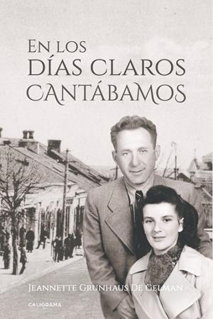 EN LOS DÍAS CLAROS CANTÁBAMOS | 9788417505219 | GRUNHAUS  DE GELMAN, JEANNETTE
