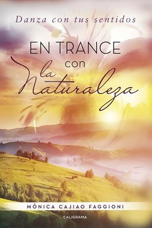 EN TRANCE CON LA NATURALEZA | 9788491128427 | CAJIAO FAGGIONI, MÓNICA