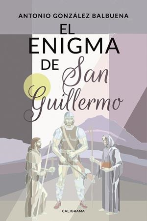 ENIGMA DE SAN GUILLERMO, EL | 9788417533427 | GONZÁLEZ BALBUENA, ANTONIO