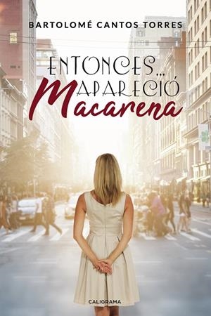 ENTONCES... APARECIÓ MACARENA | 9788417321116 | CANTOS  TORRES, BARTOLOMÉ