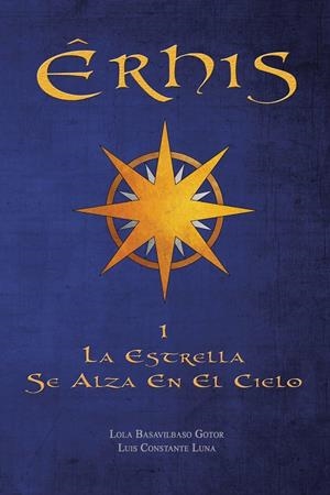 ÊRHIS 01. LA ESTRELLA SE ALZA EN EL CIELO | 9788416339679 | BASAVILBASO GOTOR, LOLA / CONSTANTE LUNA, LUIS