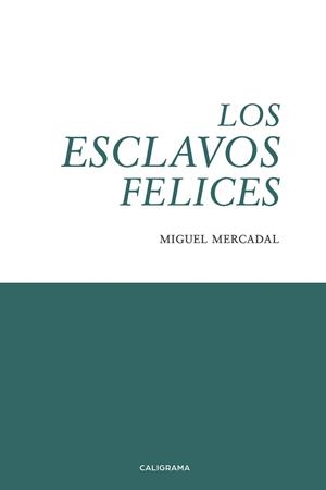 ESCLAVOS FELICES, LOS | 9788417813024 | MERCADAL, MIGUEL