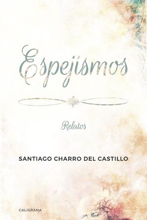 ESPEJISMOS | 9788417533083 | CHARRO DEL CASTILLO, SANTIAGO
