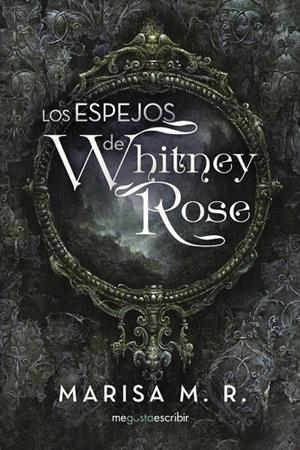 ESPEJOS DE WHITNEY ROSE, LOS | 9788491127802 | M.R., MARISA